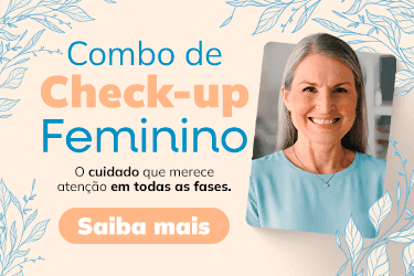 Combo Check-up Feminino, o cuidado que merece atenção em todas as fases.
